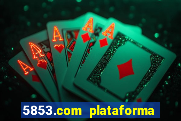 5853.com plataforma de jogos